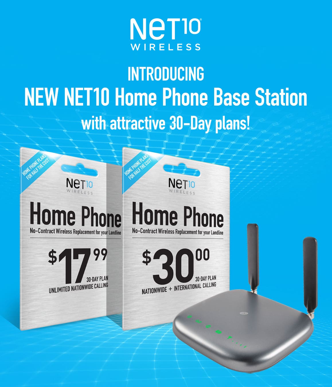 INTRODUCING NEW NET10 Home Phone Base Station with attractive 30-Day plans!